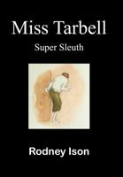 Miss Tarbell: Super sleuth 1999593618 Book Cover