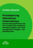 Privatisierung Ffentlicher Unternehmen: Ausschreibungspflichten Bei Der Ver U Erung Staatlichen Anteilsverm Gens Nach Europ Ischem Vergabe- Und Beihil 3868152474 Book Cover