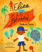 Elias and the Magic Blanket Turks and Caicos 0578746409 Book Cover