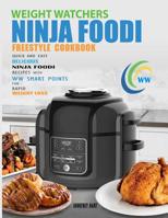 Weight Watchers Freestyle Ninja Foodi Cookbook: Quick and Easy Delicious Ninja Foodi Recipes with WW Smart Points for Rapid Weight Loss 1099920566 Book Cover