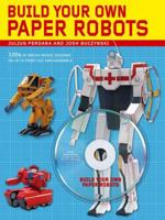 Build Your Own Paper Robots: 100s of Mecha Model Designs on CD to Print Out and Assemble 0312573707 Book Cover