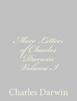 More Letters of Charles Darwin, Vol 1 1489582177 Book Cover