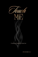 Touch Me: A Journey from Brokenness to Forever Love B0GRRCZ2D8 Book Cover