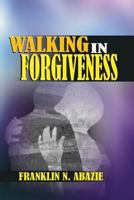 Walking in Forgiveness: Faith 1945133775 Book Cover