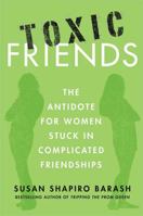 Toxic Friends: The Antidote for Women Stuck in Complicated Friendships 0312649428 Book Cover
