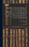 Bibliographie G�n�rale de l'Agenais Et Des Parties Du Condomois & Du Bazadais Incorpor�es Dans Le D�partement de Lot-Et-Garonne: L-Z. 1887 102256353X Book Cover