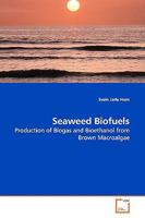 Seaweed Biofuels: Production of Biogas and Bioethanol from Brown Macroalgae 3639153073 Book Cover