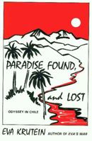 Paradise Found, and Lost: Odyssey in Chile 0938513168 Book Cover