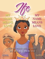Ife: My Name Means Love 1664167331 Book Cover
