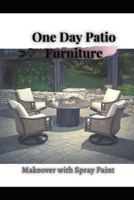 One Day Patio Furniture: Makeover with Spray Paint B0971D531Y Book Cover