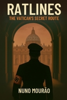 Ratlines: The Vatican’s Secret Route B0FFT72M6Q Book Cover