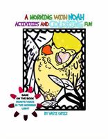 A morning with Noah activities and coloring fun: Noah's Coloring Book B0FGZ8N5GM Book Cover