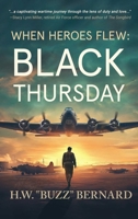 When Heroes Flew: Black Thursday 1648756522 Book Cover