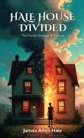 Hale House Divided: The Family Heritage & Culture B0GFX737LZ Book Cover