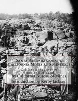 Santa Barbara County, California Mines and Minerals: California Register of Mines and Minerals 1548671290 Book Cover