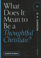 What Does It Mean to Be a Thoughtful Christian? 1683595173 Book Cover
