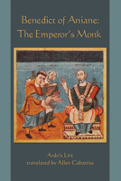 Benedict of Aniane: The Emperor's Monk (Cistercian Studies) 0722312288 Book Cover