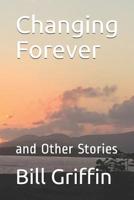 Changing Forever: and Other Stories 1999352335 Book Cover