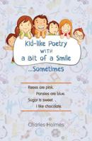 Kid-like Poetry With a Bit of a Smile... Sometimes 0692160973 Book Cover