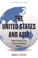 The United States and Asia: Regional Dynamics and Twenty-First-Century Relations 1442226331 Book Cover