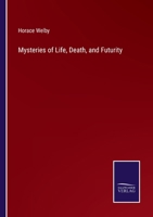 Mysteries of Life, Death, and Futurity 1162918527 Book Cover