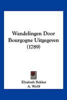 Wandelingen Door Bourgogne Uitgegeven (1789) 1104929236 Book Cover