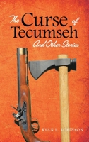 The Curse of Tecumseh: And Other Stories 1955070121 Book Cover