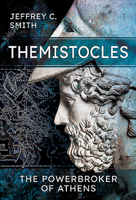 Themistocles: The Powerbroker of Athens 1399014595 Book Cover