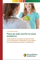 Plano de ação escrito na asma pediátrica: elaboração de um plano de ação escrito com orientações e ilustrações, para ajudar no esclarecimento de pais e cuidadores 6200806039 Book Cover