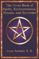 The Great Book of Spells, Enchantments, Rituals, and Sorceries B0G5F8PD9S Book Cover