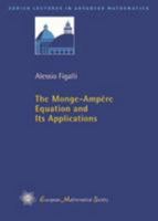 The Monge-Ampere Equation and Its Applications (Zurich Lectures in Advanced Mathematics) 3037191708 Book Cover
