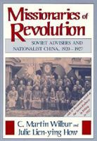 Missionaries of Revolution: Soviet Advisers and Nationalist China, 1920-1927 0674576527 Book Cover