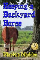 Keeping a Backyard Horse 1501002325 Book Cover