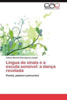 Lingua de Sinais E a Escuta Sensivel: A Danca Revelada 3659022896 Book Cover