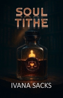 Soul Tithe: A Gritty Fantasy Crime Novel Where Magic is the Ultimate Weapon and the Ultimate Crime B0GFMBWRGH Book Cover