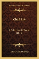 Child Life: a Collection of Poems 101491793X Book Cover