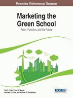 Marketing the Green School: Form, Function, and the Future 146666312X Book Cover