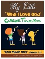 My Little Why I Love God Series: Cursive Book B0HCGRFP87 Book Cover