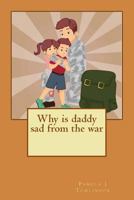 Why Is Daddy Sad from the War 1502931842 Book Cover