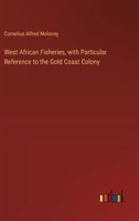 West African Fisheries, with Particular Reference to the Gold Coast Colony 3385333288 Book Cover