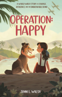 Operation: Happy: A World War II Story of Courage, Resilience, and an Unbreakable Bond B0GMZG7BG8 Book Cover
