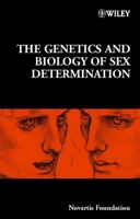 The Genetics and Biology of Sex Determination 0470843462 Book Cover
