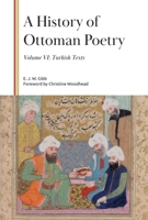 A History of Ottoman Poetry, Volume VI: Turkish Texts (Gibb Memorial Trust) 1399559923 Book Cover