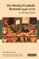 The World of Catholic Renewal 1540-1770, 2nd Edition (New Approaches to European History) 0521445965 Book Cover