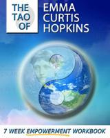 The Tao of Emma Curtis Hopkins: A 7-Week Empowerment Workbook 1515250849 Book Cover