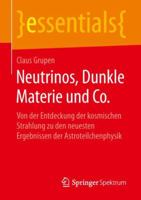 Neutrinos, Dunkle Materie und Co.: Von der Entdeckung der kosmischen Strahlung zu den neuesten Ergebnissen der Astroteilchenphysik (essentials) 3658248254 Book Cover
