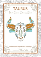 Taurus: Your Cosmic Coloring Book: 24 Astrological Designs for Your Zodiac Sign! 150721202X Book Cover