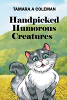 Handpicked Humorous Creatures 1088034063 Book Cover