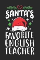 Santa's Favorite English Teacher: English Teacher Journal Notebook Gift for taking notes in school 120 Pages / 6x9 Teacher Appreciation 1671202899 Book Cover