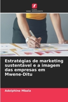 Estratégias de marketing sustentável e a imagem das empresas em Mwene-Ditu 6209115527 Book Cover